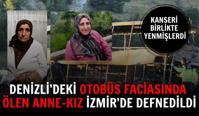 Denizli’deki otobüs faciasında ölen anne-kız İzmir’de defnedildi