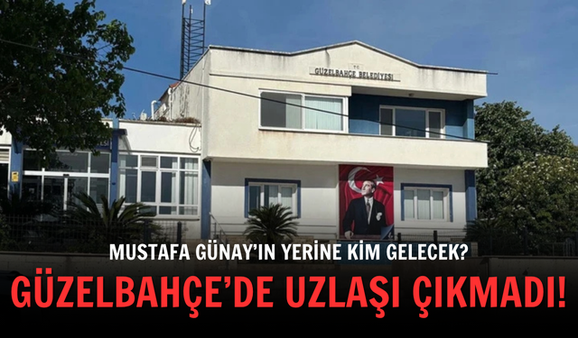 Güzelbahçe’de uzlaşı çıkmadı! Mustafa Günay’ın yerine kim gelecek?