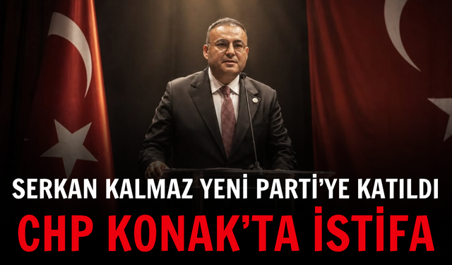 CHP Konak’ta istifa: Serkan Kalmaz YENİ Parti’ye katıldı