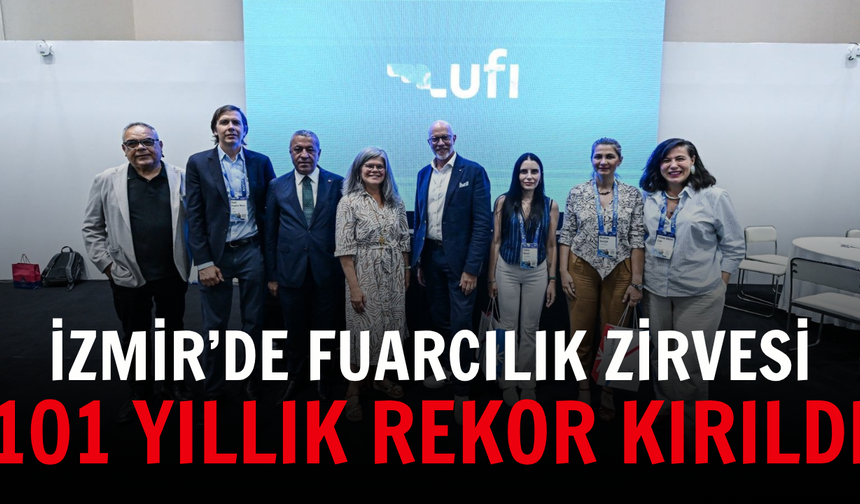 İzmir’de fuarcılık zirvesi: 101 yıllık rekor kırıldı
