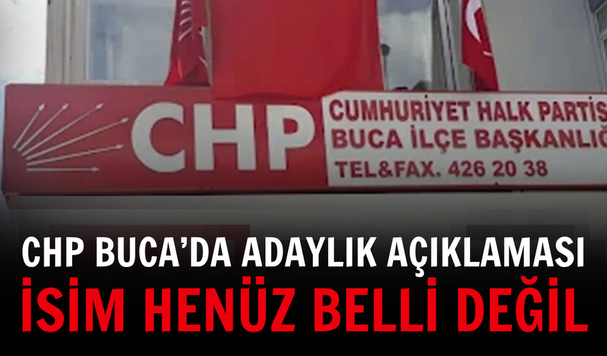 CHP Buca’da adaylık açıklaması: İsim henüz belli değil