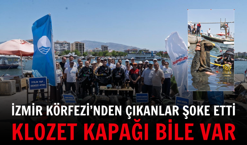 İzmir Körfezi’nden çıkanlar şoke etti: Klozet kapağı bile var