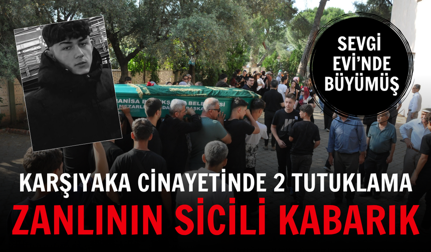Karşıyaka cinayetinde 2 tutuklama: Zanlının sicili kabarık