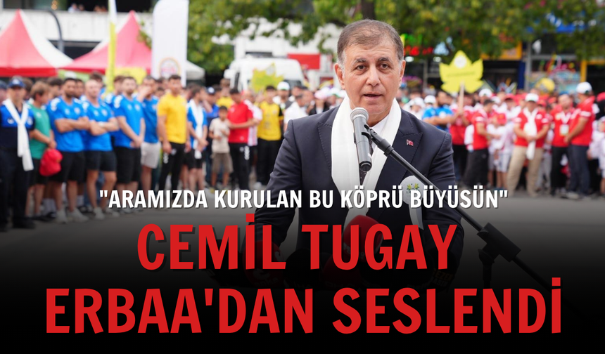 Cemil Tugay Erbaa'dan seslendi: "Aramızda kurulan bu köprü büyüsün"