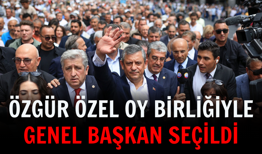 Özgür Özel oy birliğiyle Genel Başkan seçildi