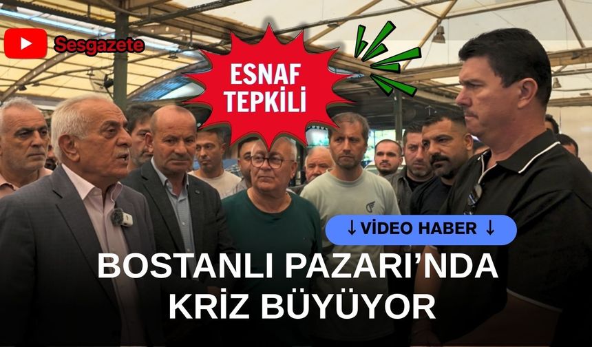 Bostanlı Pazarı’nda kriz büyüyor: Esnaf tepkili, belediye kararlı