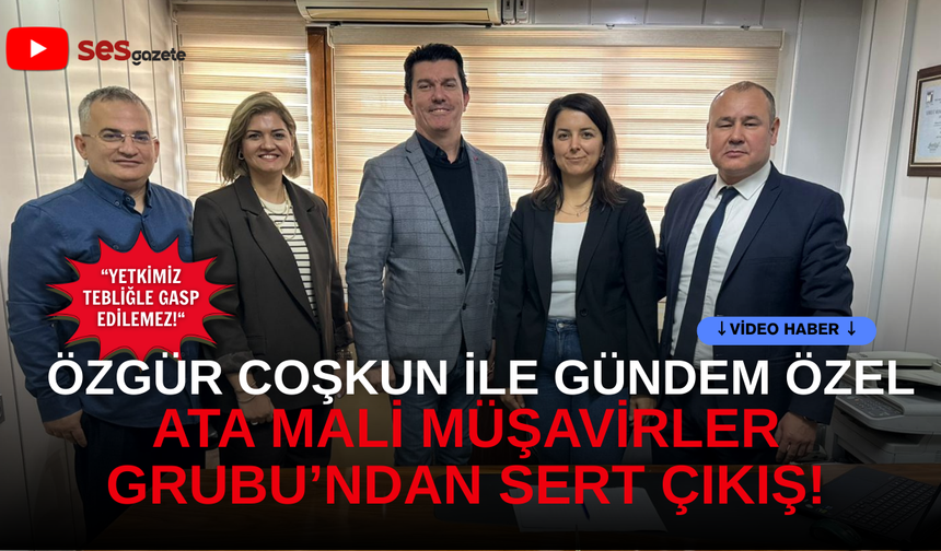 Özgür Coşkun ile Gündem Özel |Ata Mali Müşavirler Grubu’ndan sert mesaj: Yetkimiz tebliğle gasp edilemez!